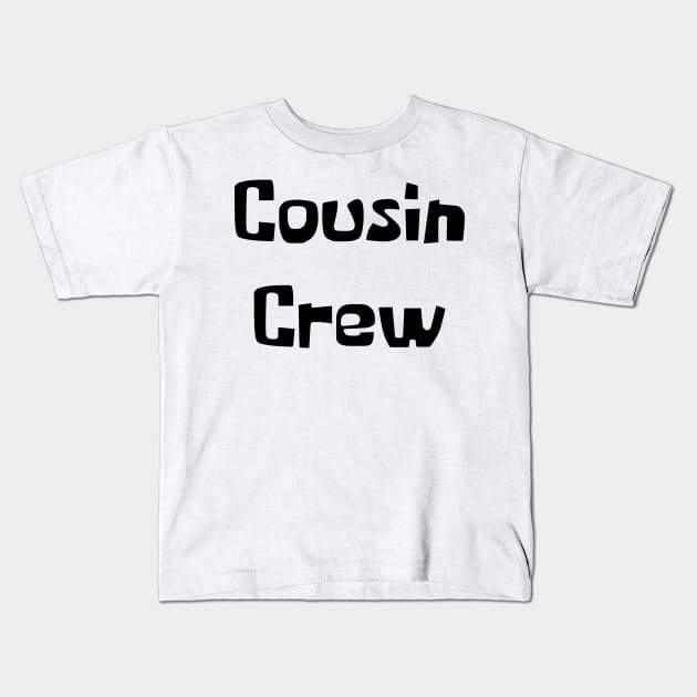 Cousin Crew Kids T-Shirt by OpHopDesigns